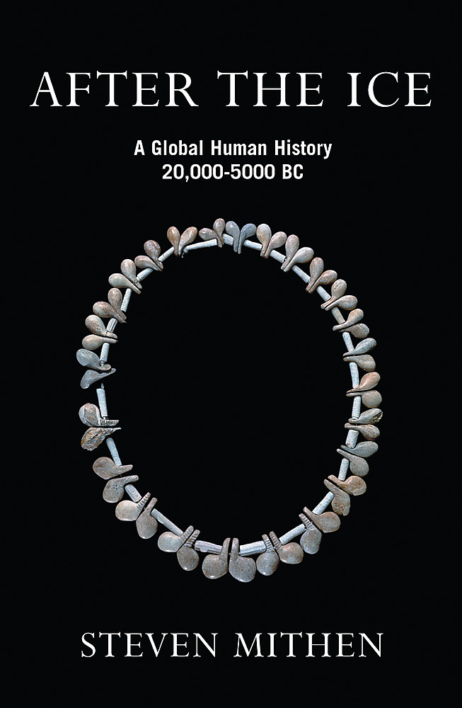 After the Ice: A global human history 20 000-5000 BC
