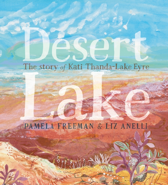 Desert Lake: the Story of Kati Thanda Lake Eyre