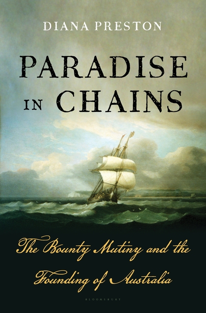 Paradise in Chains: The Bounty mutiny and the founding of Australia