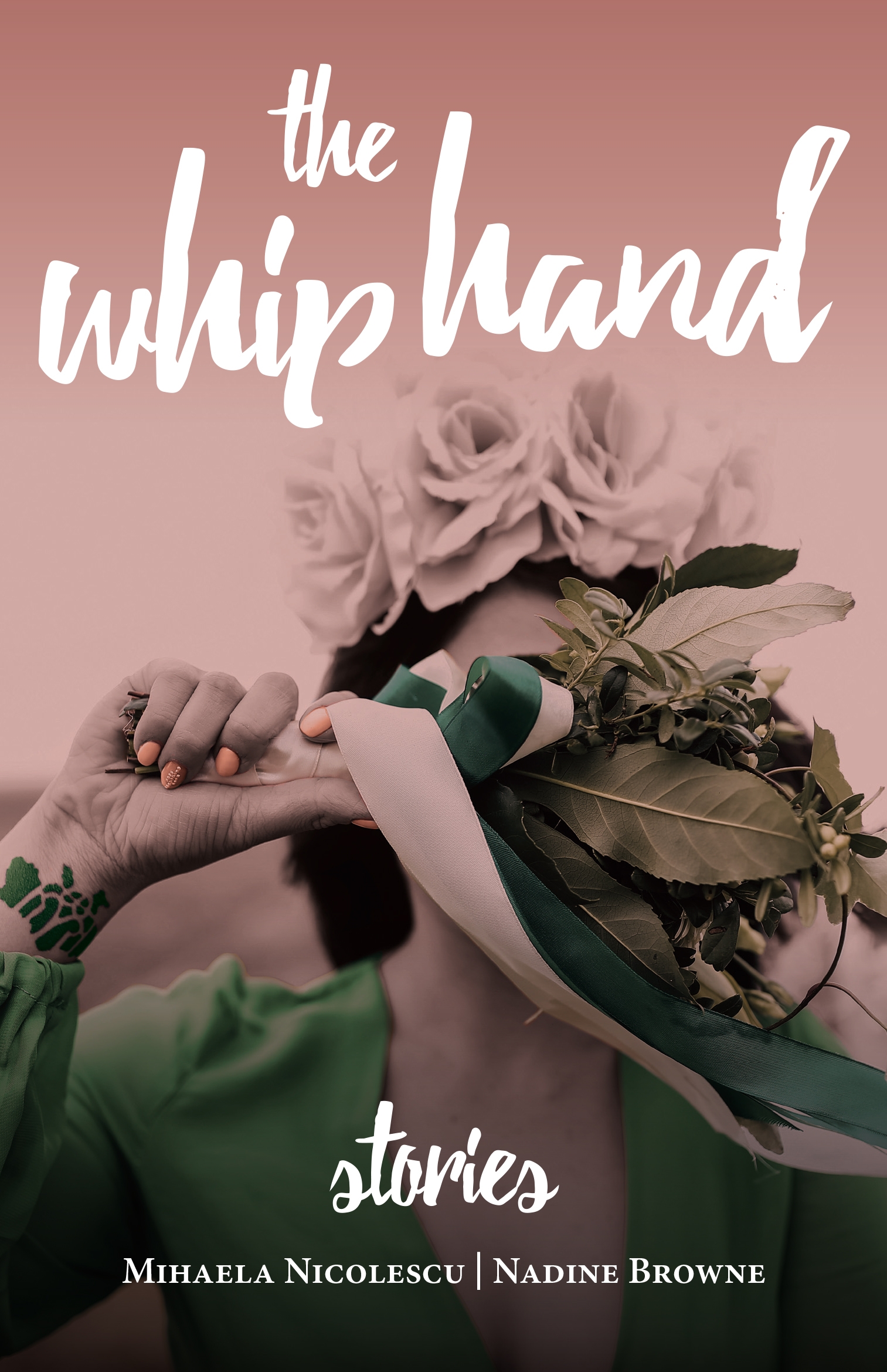 The Whip Hand: Stories by Mihaela Nicolescu and Nadine Browne