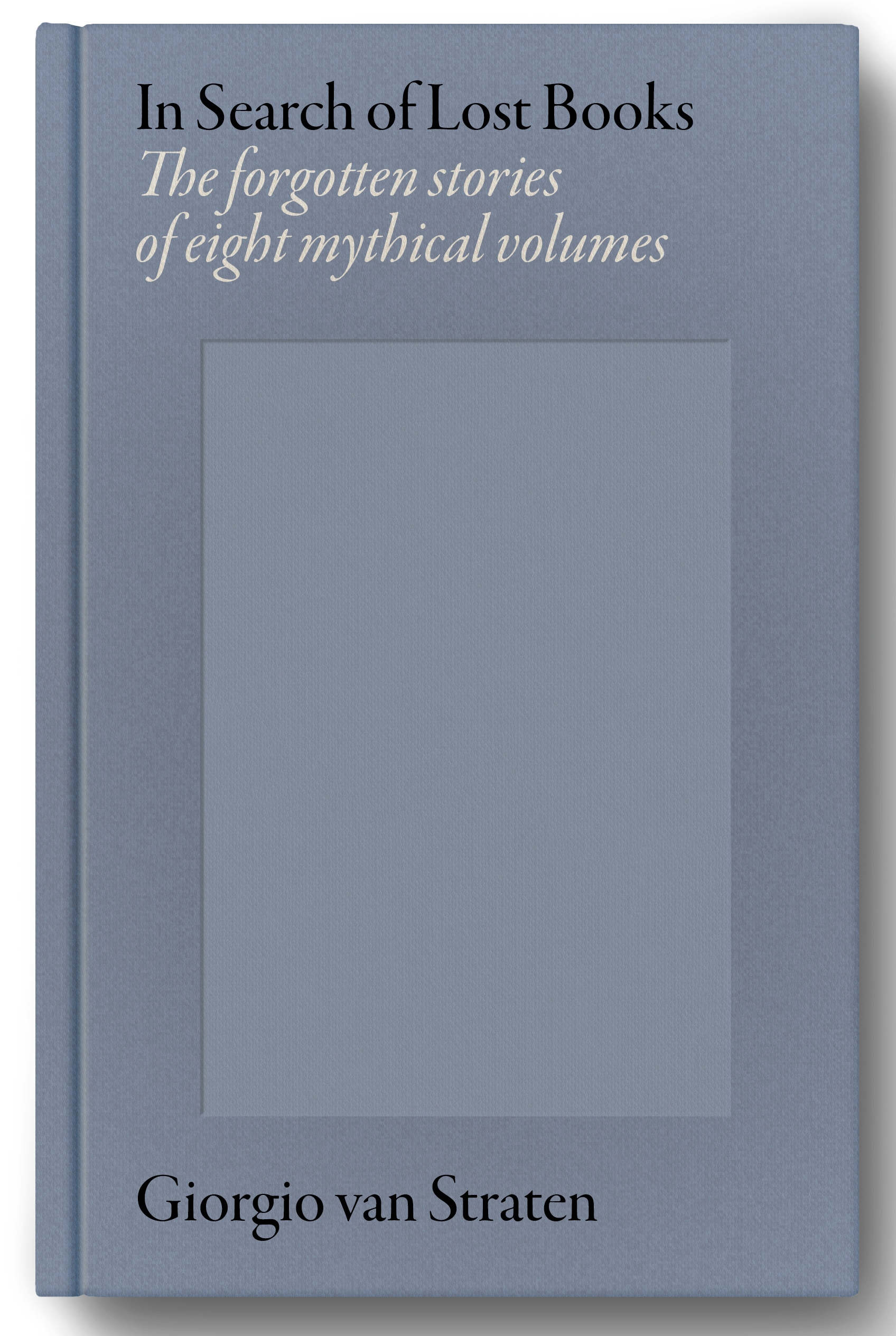 In Search of Lost Books: The forgotten stories of eight mythical volumes