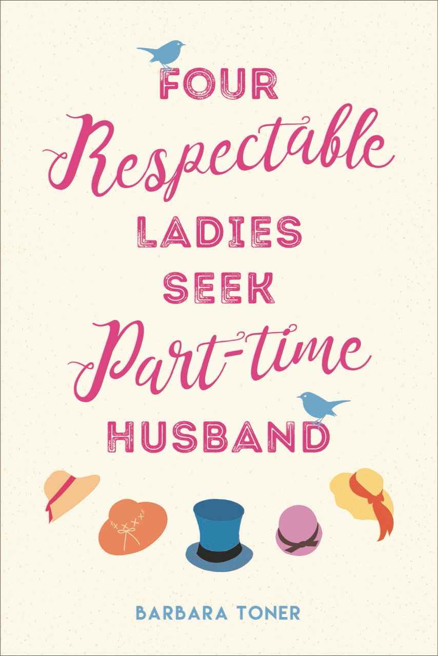 Four Respectable Ladies Seek Part-time Husband by Barbara Toner