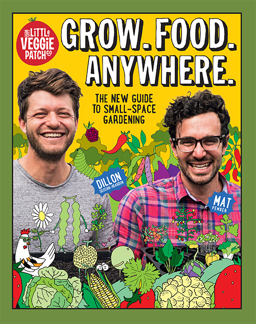 Grow. Food. Anywhere: The new guide to small-space gardening