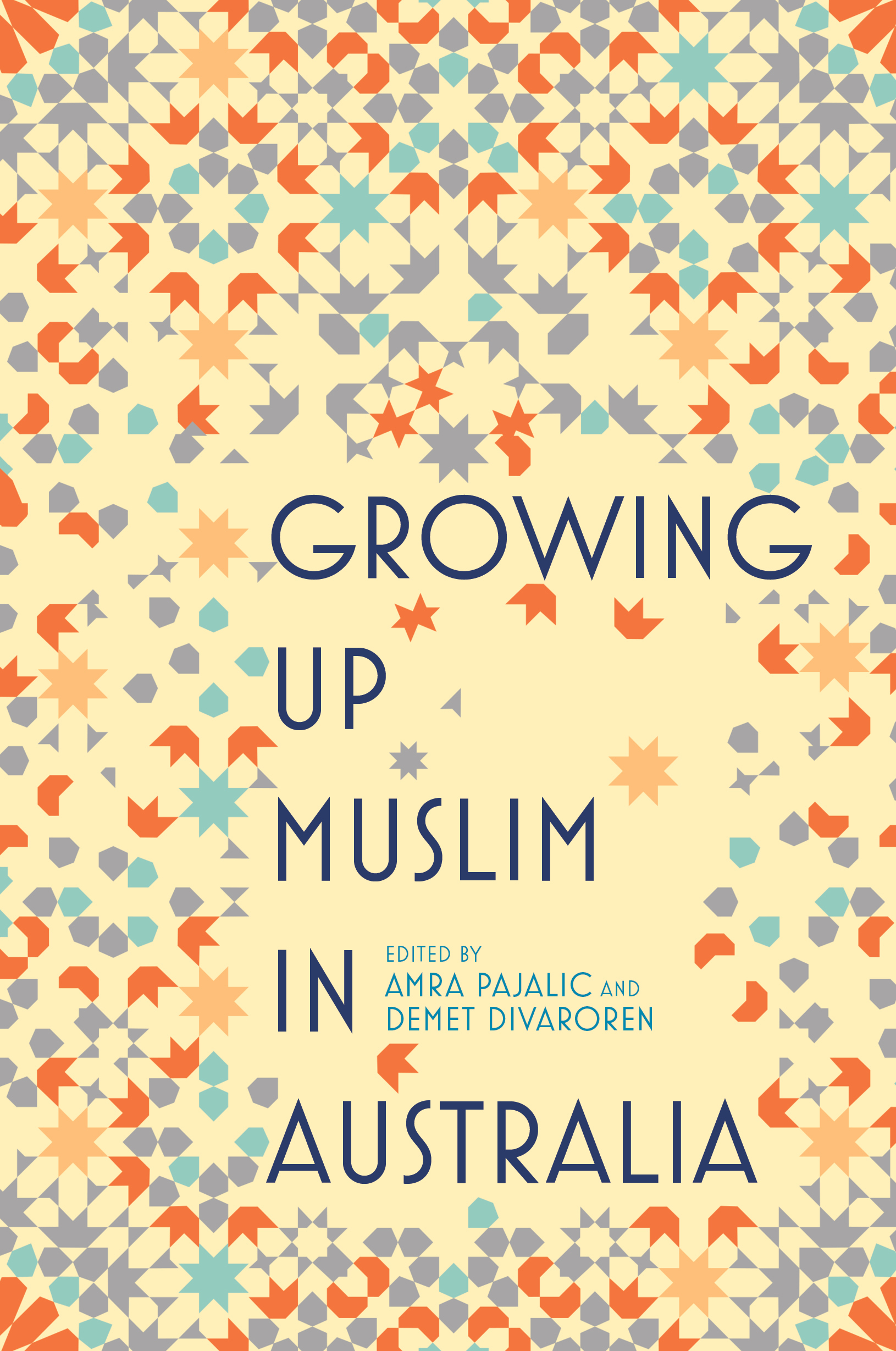 Growing Up Muslim in Australia: Coming of age by Demet Divaroren Amra Pajalic
